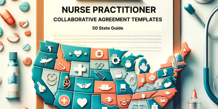 Nurse Practitioner Collaborative Agreement Templates 50-State Guide